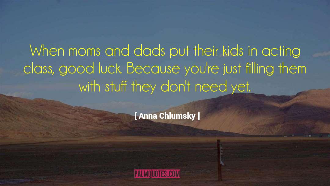 Dads And Grads quotes by Anna Chlumsky