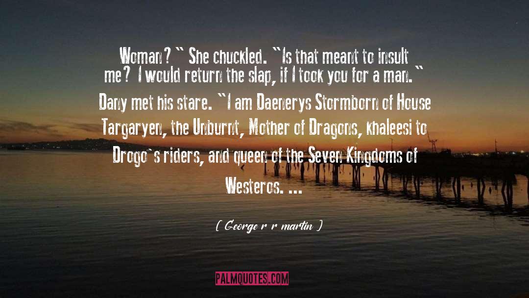 Daenerys quotes by George R R Martin