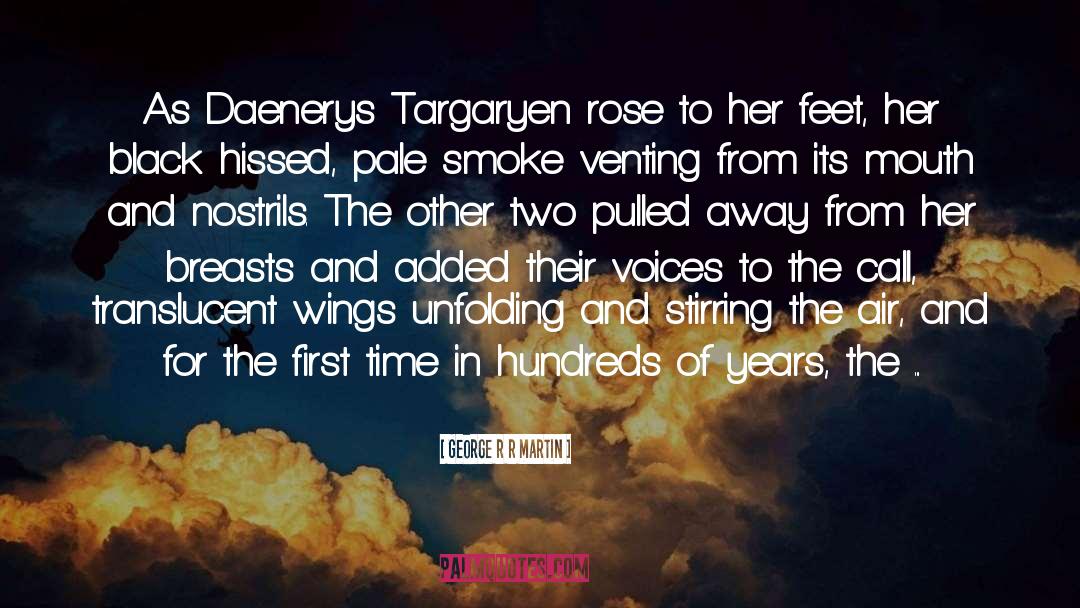 Daenerys Targaryen quotes by George R R Martin