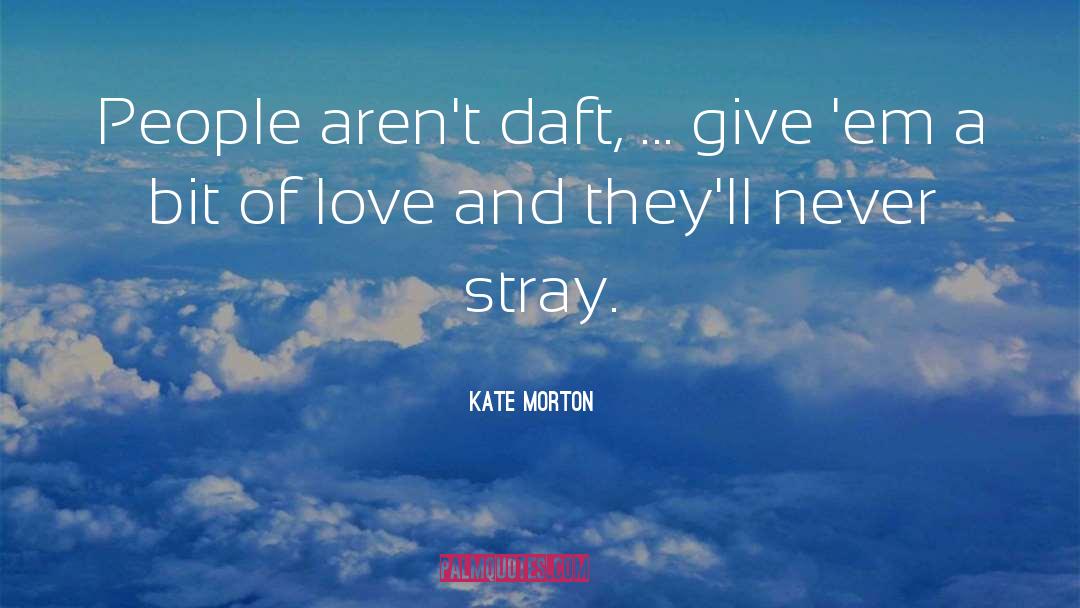 Daft quotes by Kate Morton