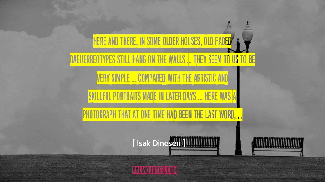 Daguerreotypes quotes by Isak Dinesen