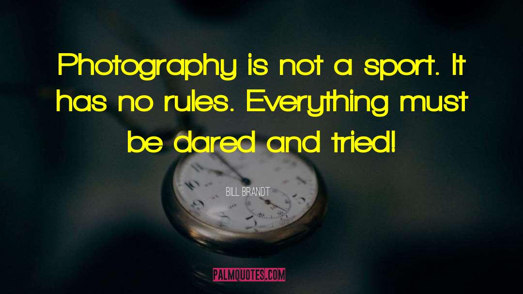 Dahler Photography quotes by Bill Brandt