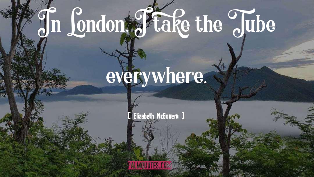 Dahlia London quotes by Elizabeth McGovern
