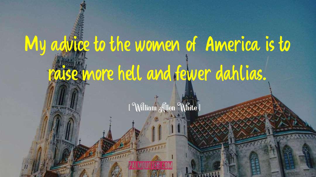 Dahlias quotes by William Allen White