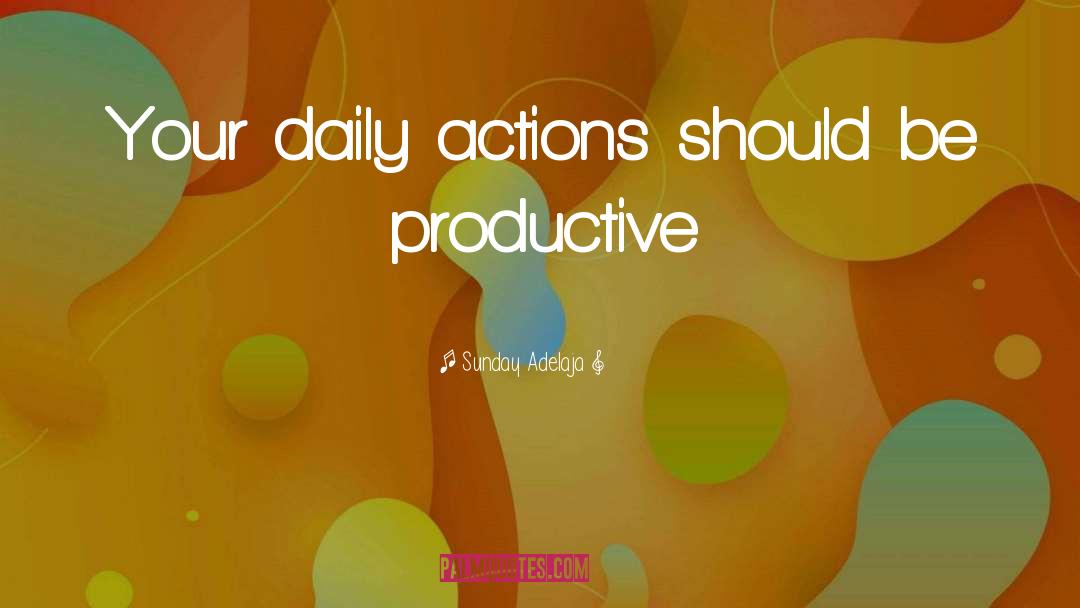 Daily Actions quotes by Sunday Adelaja