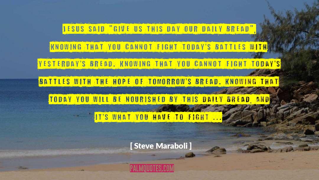 Daily Bread quotes by Steve Maraboli