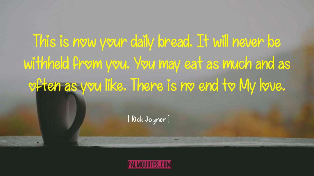 Daily Bread quotes by Rick Joyner