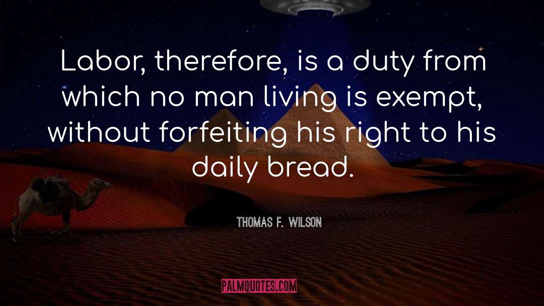 Daily Bread quotes by Thomas F. Wilson