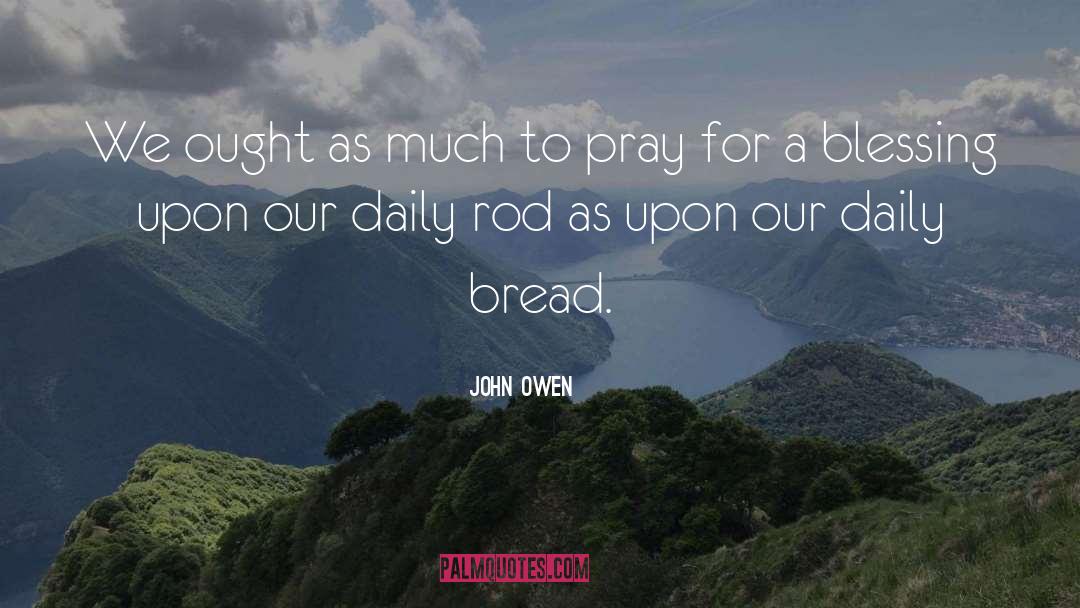Daily Bread quotes by John Owen