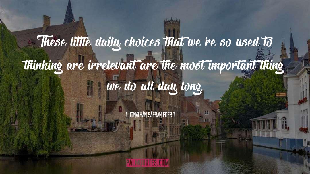 Daily Choices quotes by Jonathan Safran Foer