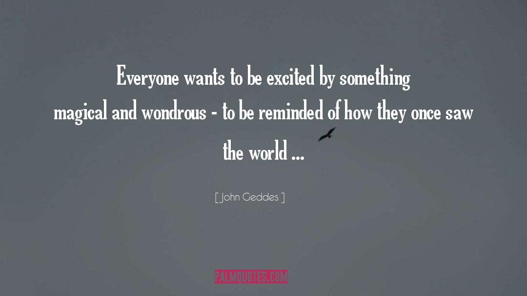 Daily Excitement quotes by John Geddes