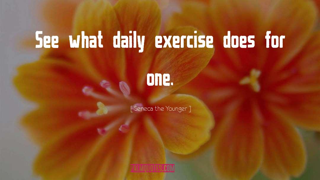 Daily Exercise quotes by Seneca The Younger