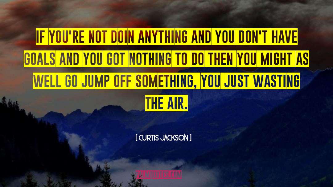 Daily Goals quotes by Curtis Jackson