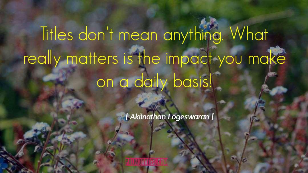 Daily Impact quotes by Akilnathan Logeswaran