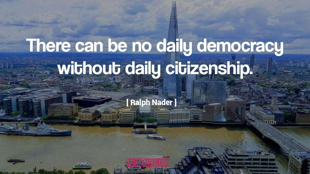 Daily Impressions quotes by Ralph Nader
