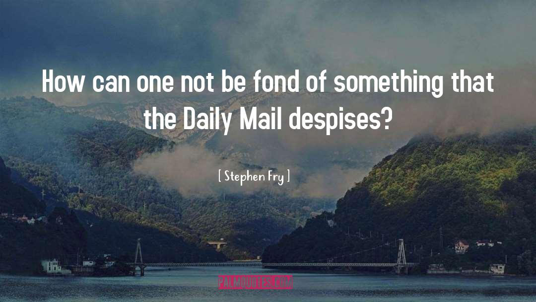 Daily Mail quotes by Stephen Fry