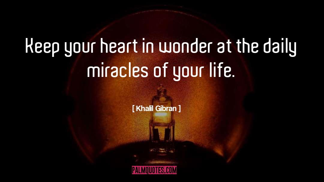 Daily Miracles quotes by Khalil Gibran