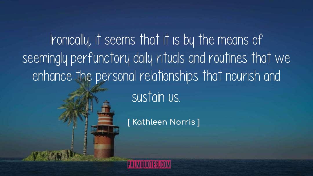 Daily Rituals quotes by Kathleen Norris