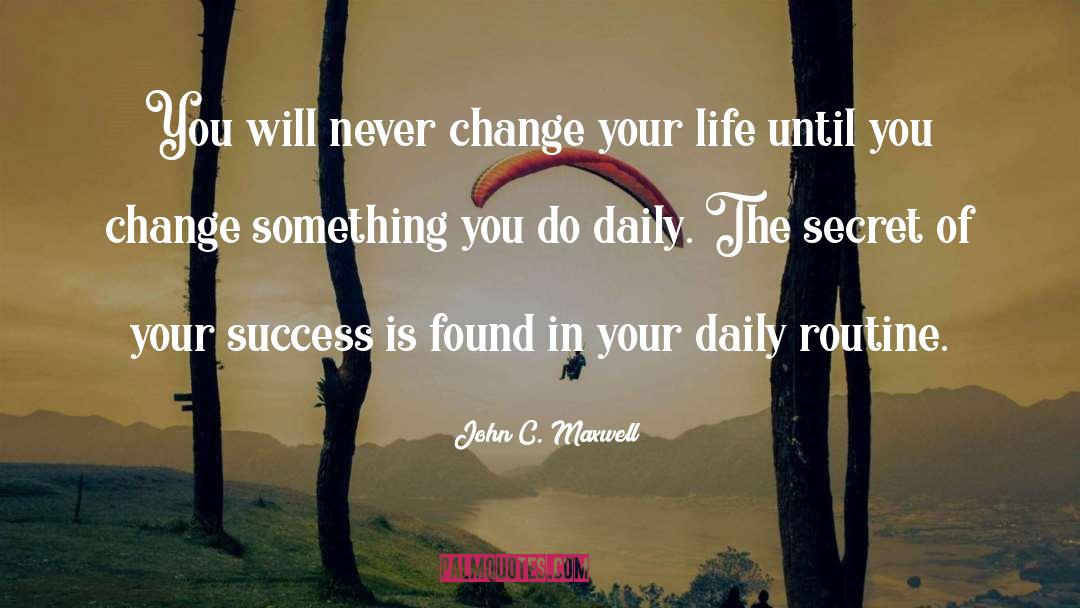 Daily Routines quotes by John C. Maxwell