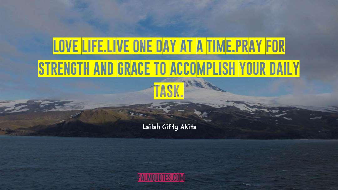 Daily Task quotes by Lailah Gifty Akita