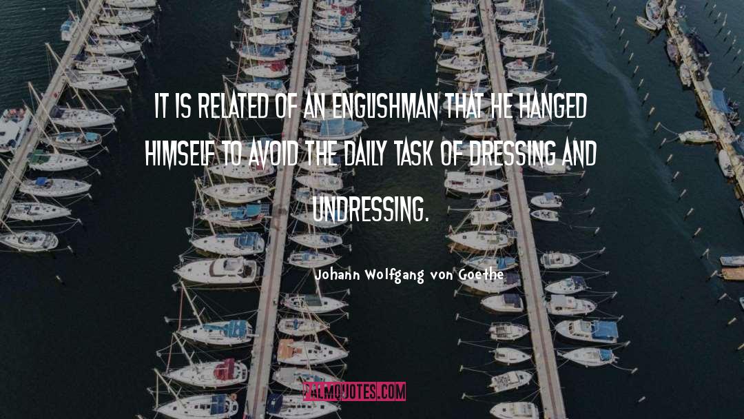 Daily Tasks quotes by Johann Wolfgang Von Goethe