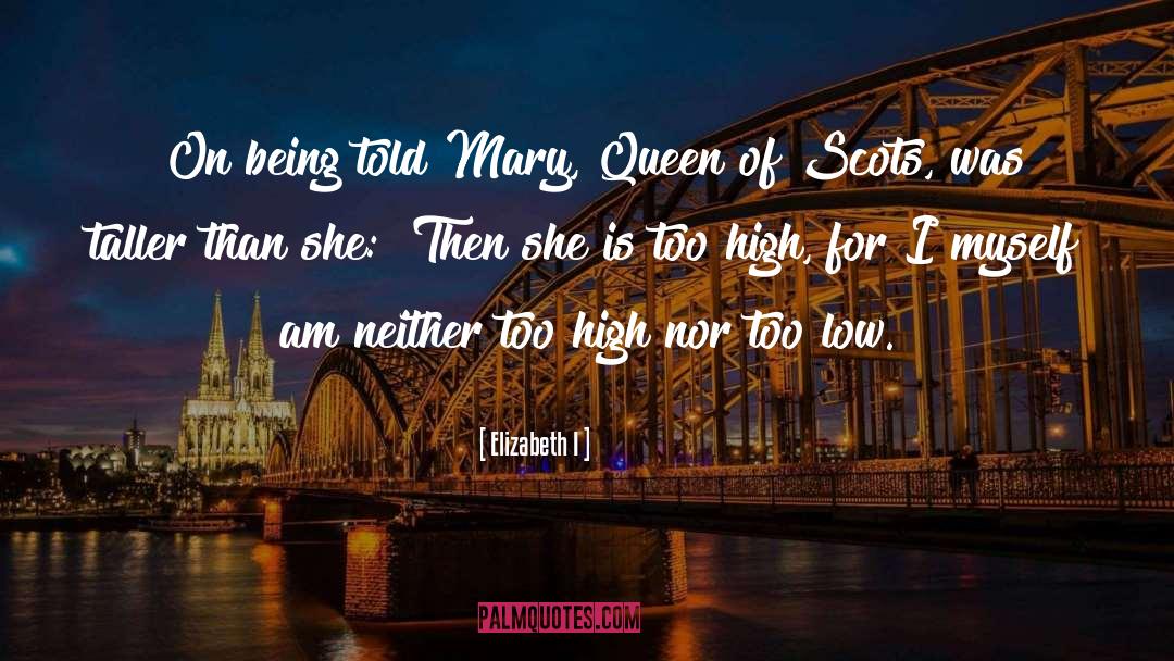 Daim High quotes by Elizabeth I