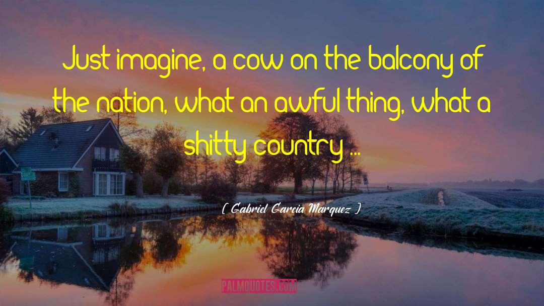 Dairy Cows quotes by Gabriel Garcia Marquez
