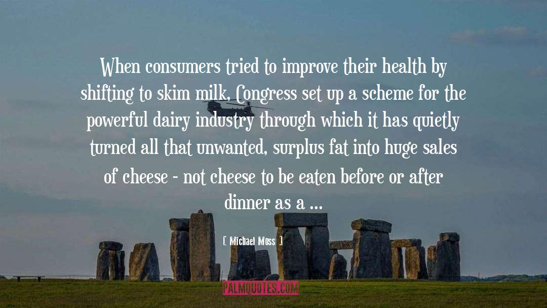 Dairy Industry quotes by Michael Moss