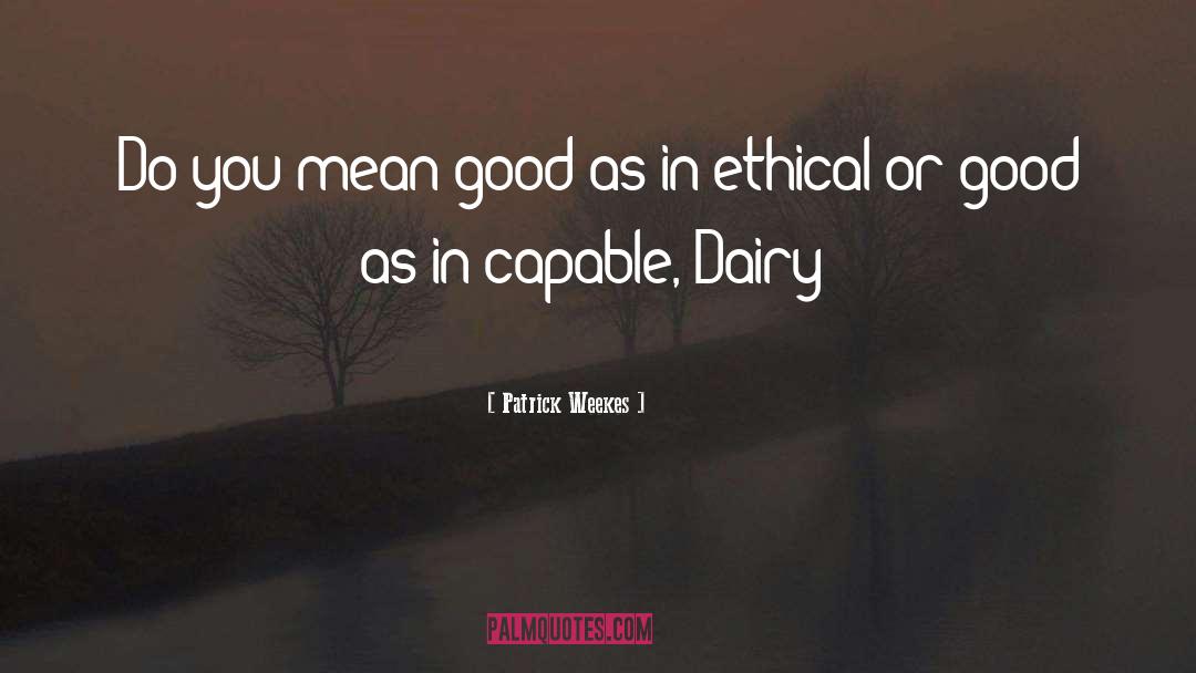 Dairy quotes by Patrick Weekes