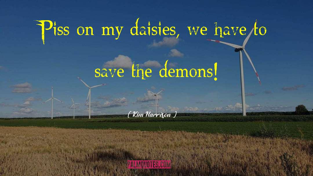 Daisies quotes by Kim Harrison