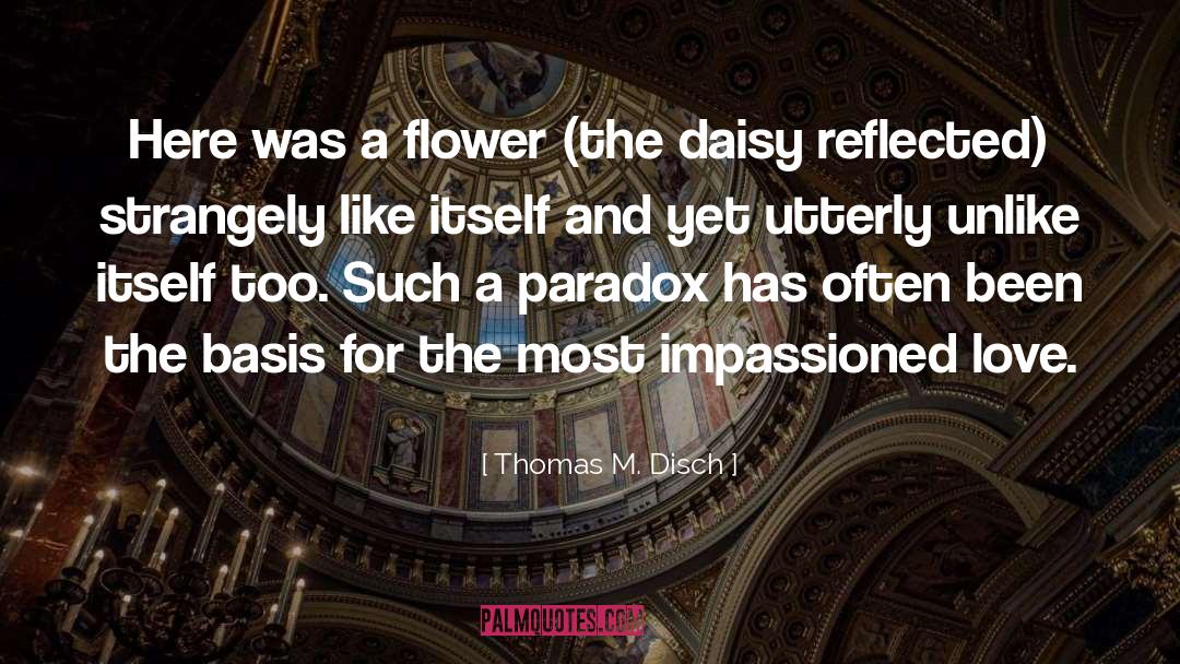 Daisies quotes by Thomas M. Disch