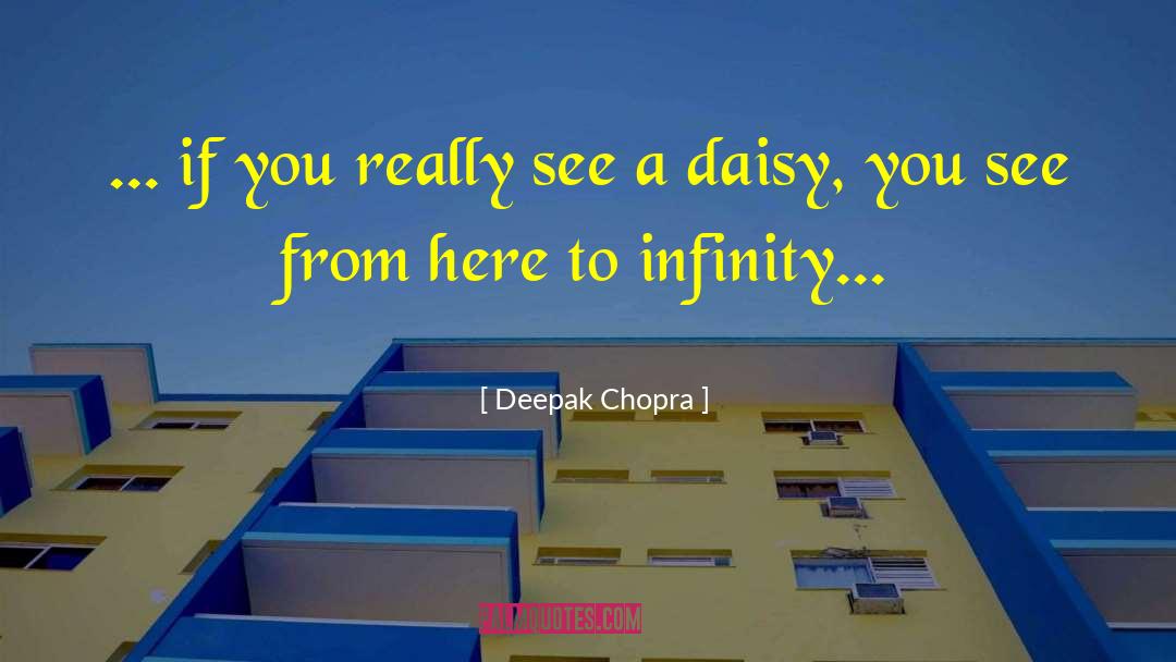 Daisy quotes by Deepak Chopra