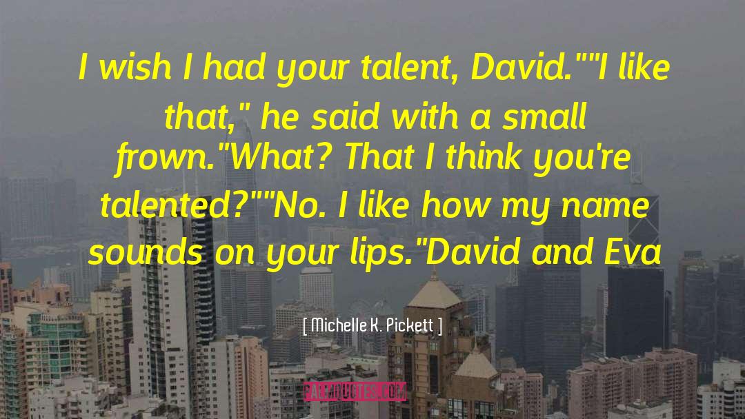 Daivs Pickett quotes by Michelle K. Pickett