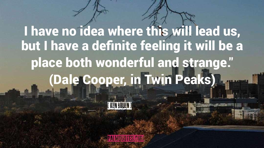 Dale Cooper quotes by Ken Bruen