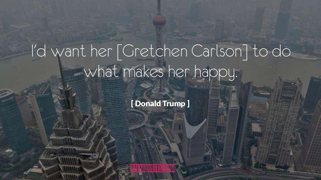 Dalene Carlson quotes by Donald Trump