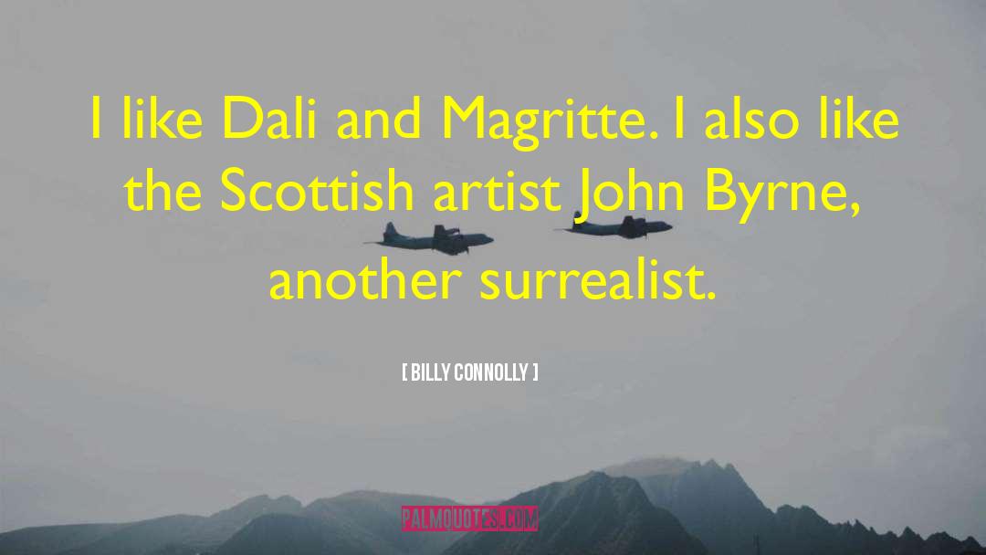 Dali quotes by Billy Connolly