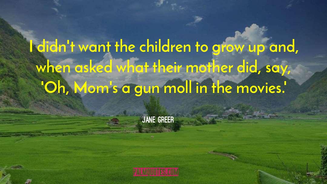 Dallamos Moll quotes by Jane Greer