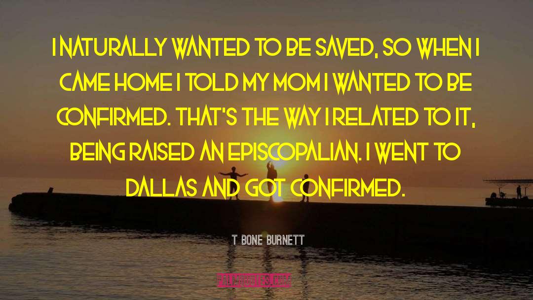 Dallas Bines quotes by T Bone Burnett