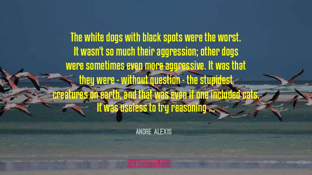 Dalmatians quotes by Andre Alexis