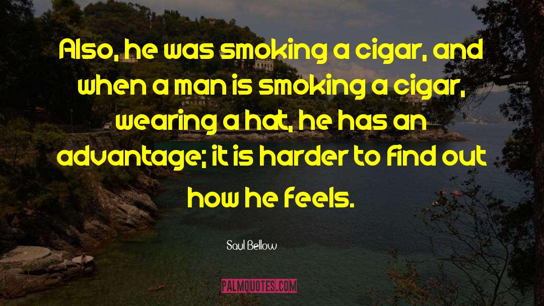 Daluz Cigar quotes by Saul Bellow