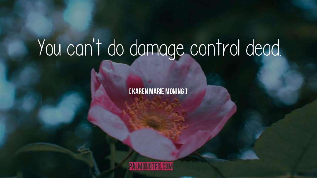 Damage Control quotes by Karen Marie Moning