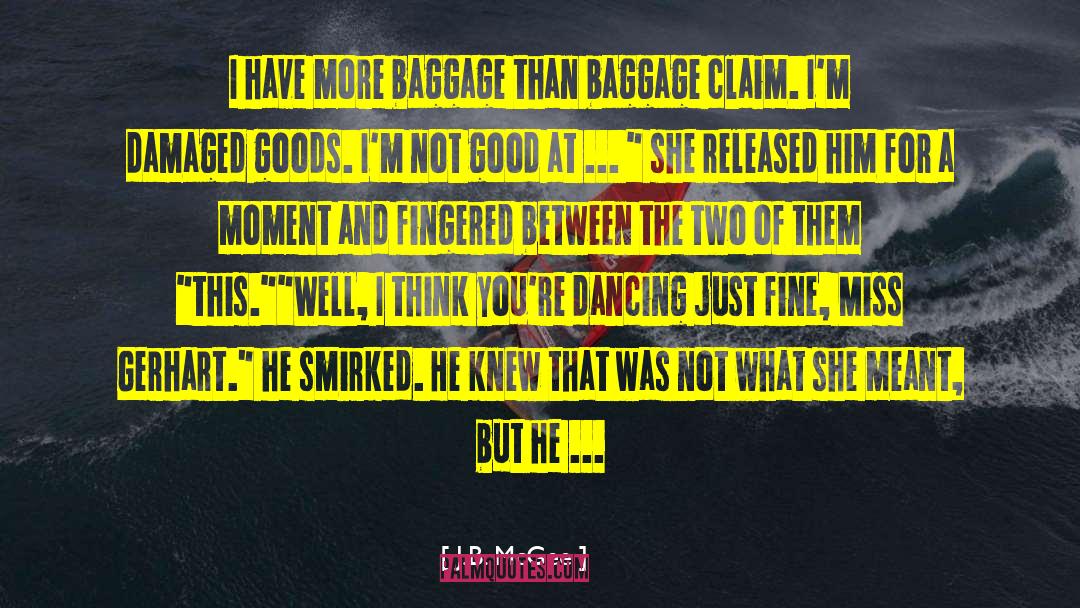 Damaged Goods quotes by J.B. McGee