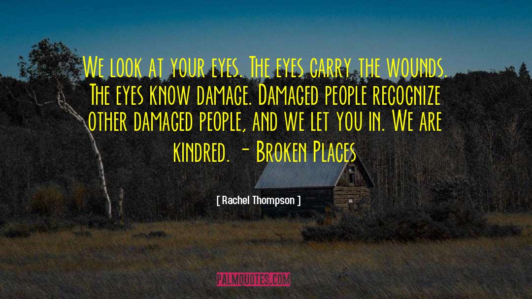 Damaged People quotes by Rachel Thompson