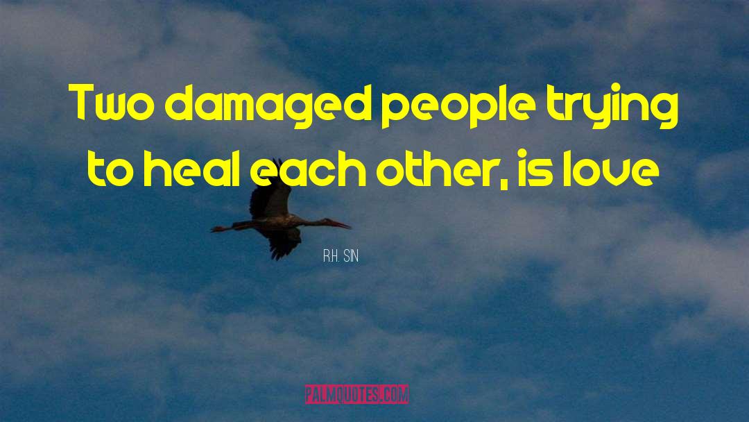 Damaged People quotes by R.H. Sin