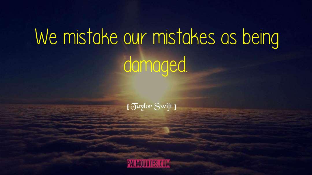 Damaged quotes by Taylor Swift