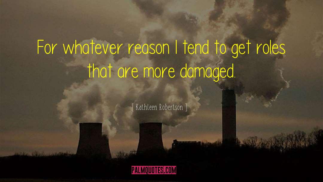 Damaged quotes by Kathleen Robertson