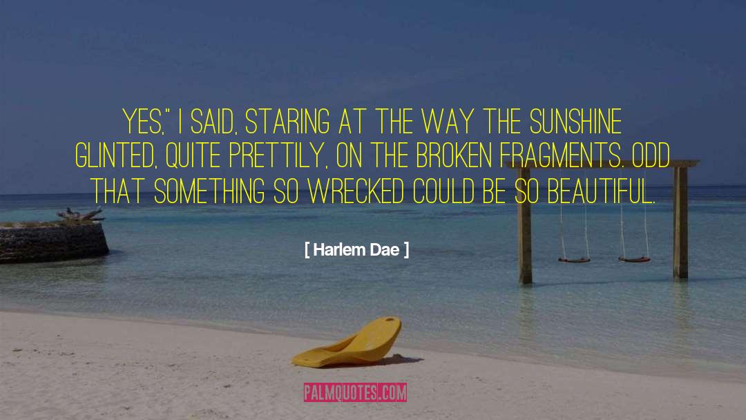 Damaged quotes by Harlem Dae
