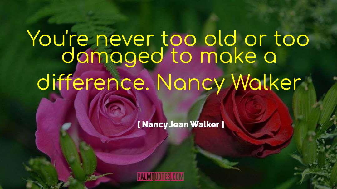 Damaged quotes by Nancy Jean Walker