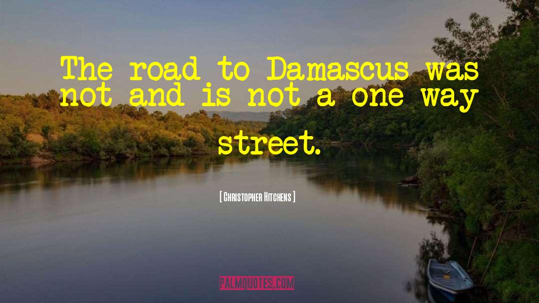 Damascus quotes by Christopher Hitchens
