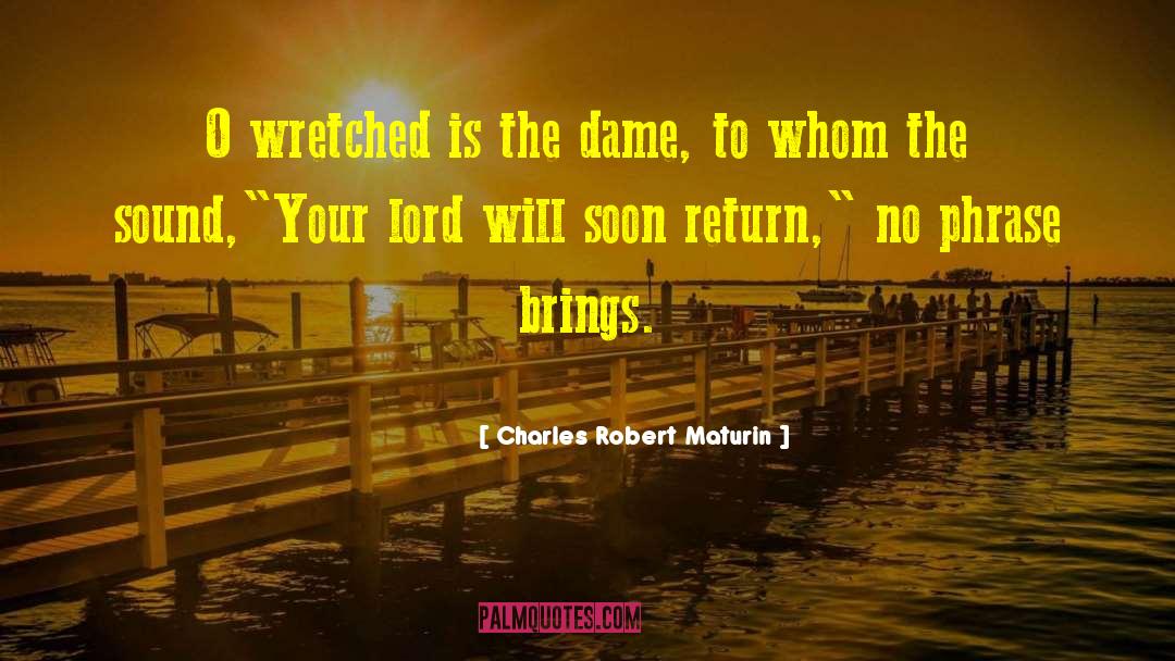 Dame quotes by Charles Robert Maturin